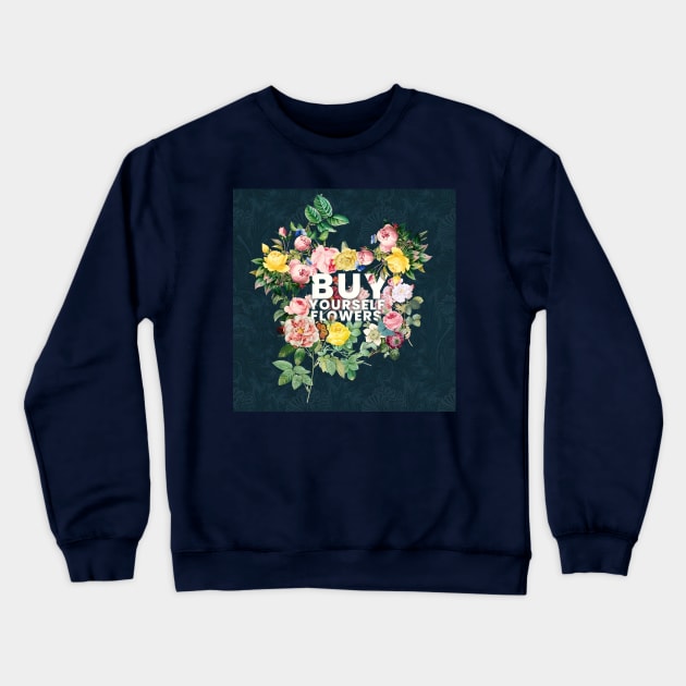 Self Love | Buy Yourself Flowers Crewneck Sweatshirt by akastardust